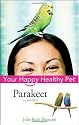 Parakeet: Your Happy Healthy Pet