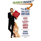 The Man Who Saved Britain: A Personal Journey into the Disturbing World of James Bond by  Simon Winder