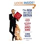 The Man Who Saved Britain: A Personal Journey into the Disturbing World of James Bond