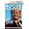 Rogue in Power: Why Stephen Harper is Remaking Canada by Stealth