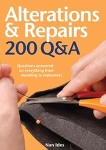  Alterations & Repairs: 200 Q&A: Questions Answered on Everything from Mending to Makeovers