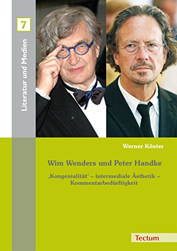 Wim Wenders und Peter Handke: 'Kongenialität' - intermediale Ästhetik - Kommentarbedürftigkeit (Literatur und Medien 7) (German Edition)