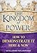 The Kingdom Of Power: How To Demonstrate It Here And Now