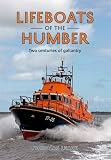 Lifeboats of the Humber : two centuries of gallantry