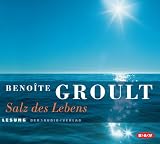 Salz des Lebens - 4 CDs - Beno&icirc;te Groult
