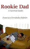 Rookie Dad. A Survival Guide