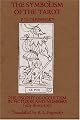 The Symbolism of the Tarot: Philosophy of Occultism in Pictures and Numbers