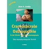 Craniosacrale Osteopathie in der Kinder- und Erwachsenenpraxis: Eine neurophysiologische Technikvon "Ingeborg Liebenstund"