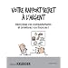 Votre rapport secret � l'argent