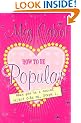 How to be Popular: ... when you're a social reject like me, Steph L.!