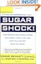Sugar Shock!: How Sweets and Simple Carbs Can Derail Your Life-- and How YouCan Get Back on Track