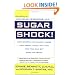 Sugar Shock!: How Sweets and Simple Carbs Can Derail Your Life-- and How YouCan Get Back on Track