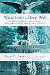 Water from a Deep Well: Christian Spirituality from Early Martyrs to Modern Missionaries