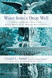 Water from a Deep Well: Christian Spirituality from Early Martyrs to Modern Missionaries