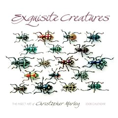 Exquisite Creatures 2008 Calendar: The Insect Art of Christopher Marley