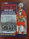 The English Civil War 1642-1651 : an illustrated military history
