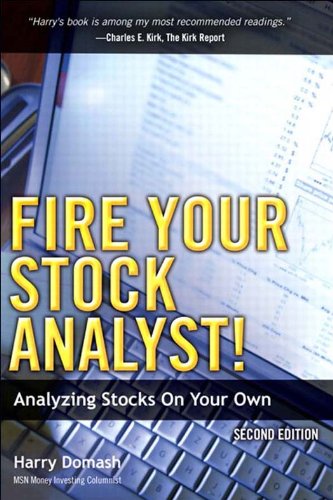 Harry Domash. Fire Your Stock Analyst!: Analyzing Stocks On Your Own (2nd Edition).