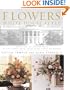Flowers, White House Style: With 100 Original Designs by the Former White House Chief Floral Decorator