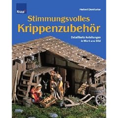 Stimmungsvolles Krippenzubeh�r: Detaillierte Anleitungen in Wort und Bild