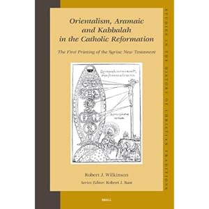 Orientalism, Aramaic and Kabbalah in the Catholic Reformation Wilkinson