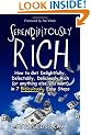 Serendipitously Rich: How to Get Delightfully, Delectably, Deliciously Rich (or Anything Else You Want) in 7 Ridiculously Easy Steps