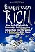 Serendipitously Rich: How to Get Delightfully, Delectably, Deliciously Rich (or Anything Else You Want) in 7 Ridiculously Easy Steps
