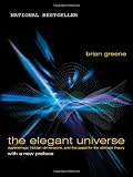 The Elegant Universe: Superstrings, Hidden Dimensions, and the Quest for the Ultimate Theory