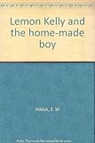 Lemon Kelly and the home-made boy