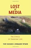 Lost in Media: The Ethics of Everyday Life (Minding the Media: Critical Issues for Learning and Teaching)