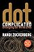 Dot Complicated: Untangling Our Wired Lives
