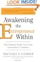 Awakening the Entrepreneur Within: How Ordinary People Can Create Extraordinary Companies
