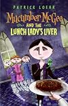 Mucumber McGee and the Lunch Lady's Liver
