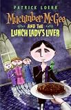 Mucumber McGee and the Lunch Lady's Liver