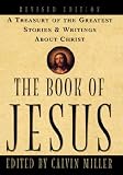 The Book of Jesus: A Treasury of the Greatest Stories and Writings About Christ