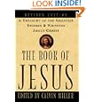 The Book of Jesus: A Treasury of the Greatest Stories and Writings About Christ by  Calvin Miller