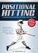 Positional Hitting: The Modern Approach to Analyzing and Training Your Baseball Swing