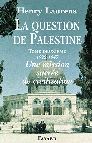 La Question de Palestine, tome 2 : Une mission sacrée de civilisation (1922-1947) (Divers Histoire)