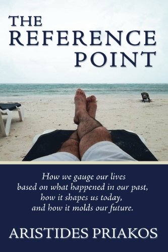 The Reference Point: How we gauge our lives based on what happened in our past, how it shapes us today, and how it molds our future