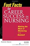 Fast Facts for Career Success in Nursing: Making the Most of Mentoring in a Nutshell