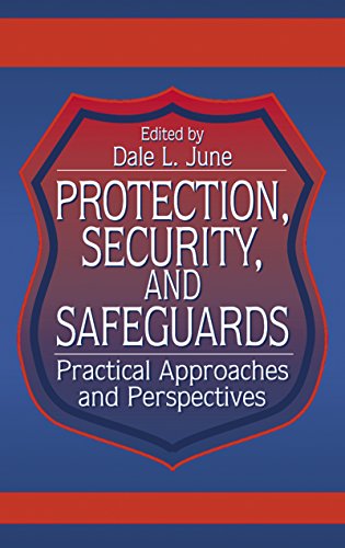 Protection, Security, and Safeguards: Practical Approaches and Perspectives