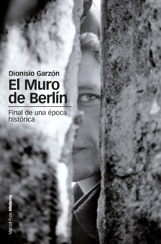 El muro de Berlin. Final de una época histórica (Estudios) (Spanish Edition)