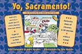 Yo Sacramento! (and all those other State Capitals you don't know): Memorize them all (forever) in 20 minutes-without trying!