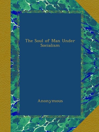 The Soul of Man Under Socialism