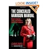 The Concealed Handgun Manual: How to Choose, Carry, and Shoot a Gun in Self Defense