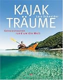 Kajaktraeume: Genusstouren rund um die Welt
