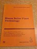 Steam boiler plant technology : convention sponsored by the Power Industries Division of the Institution of Mechanical Engineers, 7 October, Institution Headquarters, London