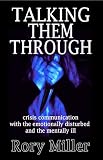 Talking Them Through: Crisis Communications with the Emotionally Disturbed and Mentally Ill