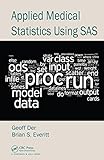 Applied medical statistics using SAS