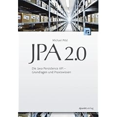 JPA 2.0: Die Java Persistence API -- Grundlagen und Praxiswissen