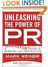 Unleashing the Power of PR: A Contrarian's Guide to Marketing and Communication (J-B International Association of Business Communicators)